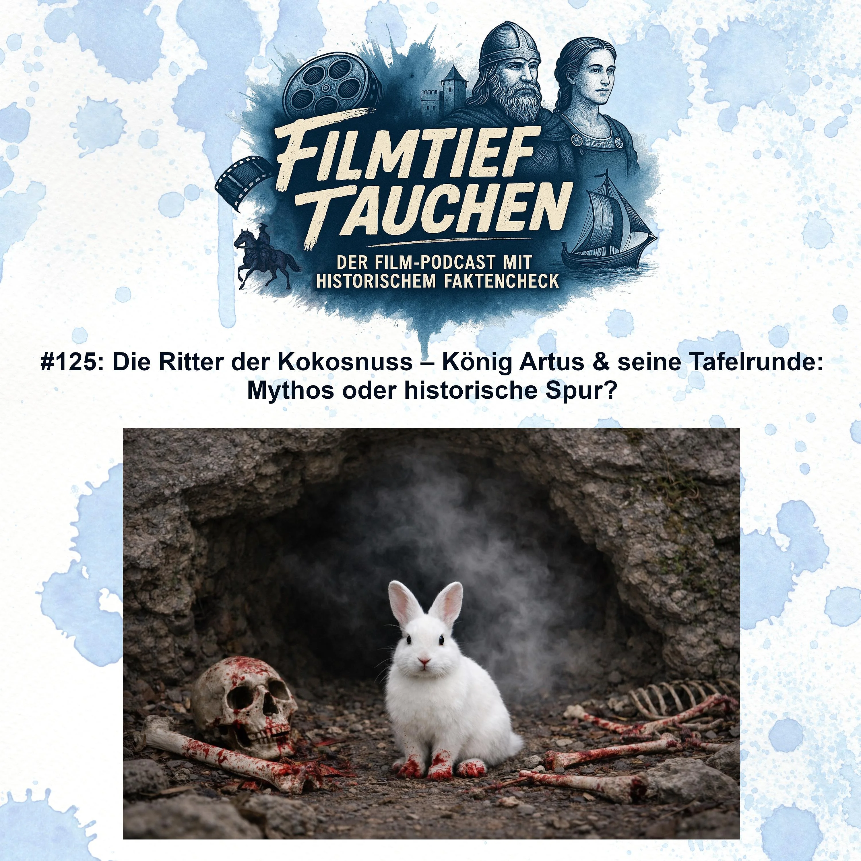 #125: Die Ritter der Kokosnuss – König Artus & seine Tafelrunde: Mythos oder historische Spur?